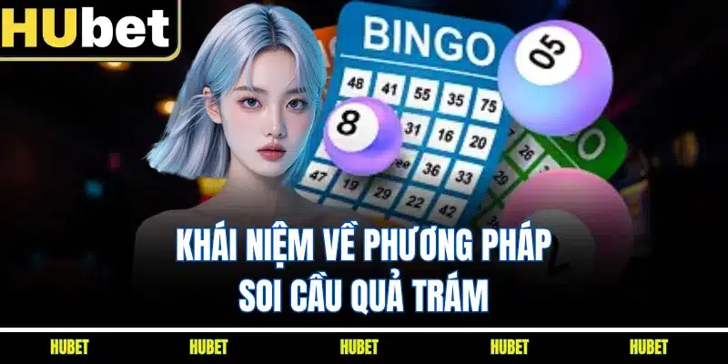 Khái niệm về phương pháp soi cầu quả trám